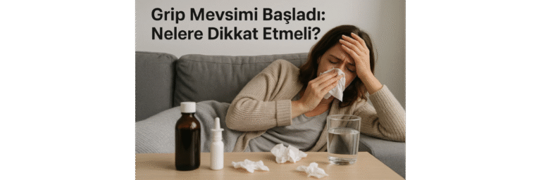Grip Mevsimi Başladı Nelere Dikkat Etmeli