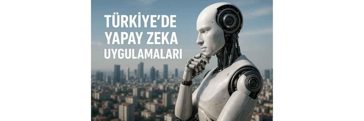 Türkiye'de Yapay Zeka Uygulamaları